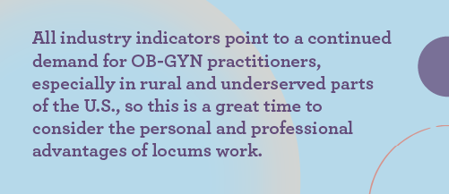 Graphic saying now is a great time for OB-GYNs to consider locums work