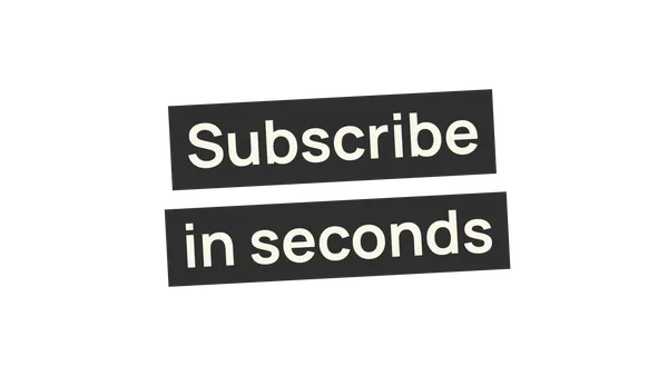 Subscribe in seconds