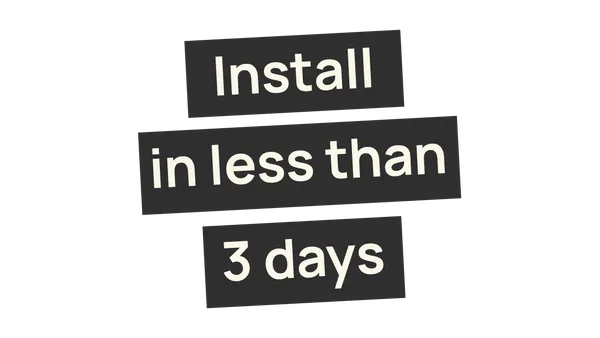 Install in less than 3 days