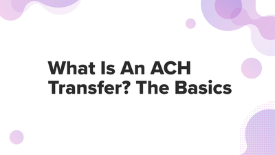 What is an ACH transfer? The basics