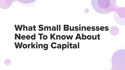 What small businesses need to know about working capital