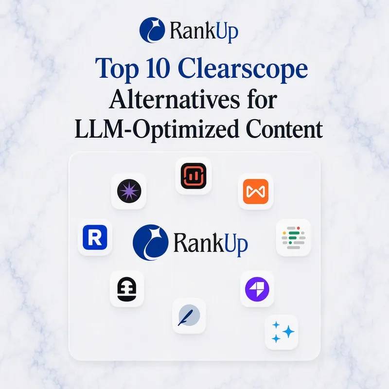 Top 10 Clearscope Alternatives for LLM-Optimized Content
