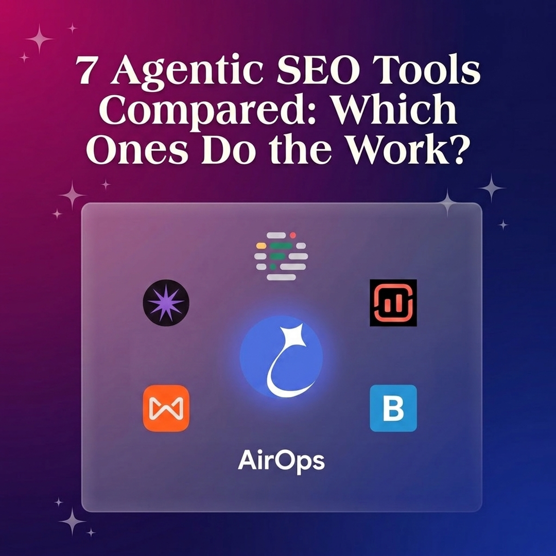 7 Agentic SEO Tools Compared: Which Ones Do the Work?