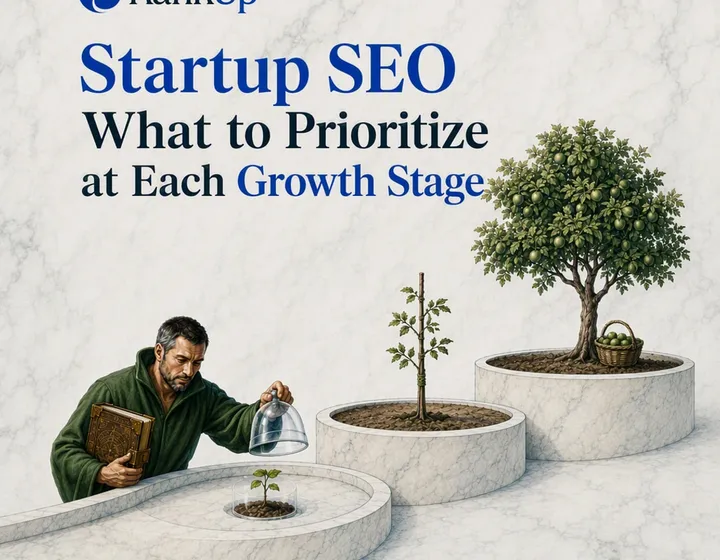 Startup SEO: What to Prioritize at Each Growth Stage