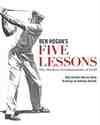 Ben Hogan's Five Lessons provides comprehensive explanations of the fundamentals and scientifically explains the theories in a clear way.