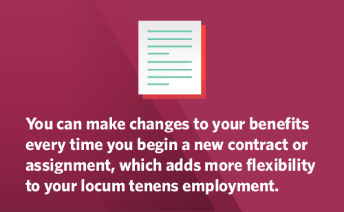 Graphic stating you can make changes to your benefits whenever you begin a new assignment.