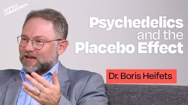 Psychedelics and the Placebo Effect with Dr. Boris Heifets
