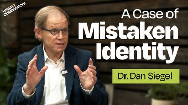 A Case of Mistaken Identity with Dr. Dan Siegel