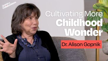 Cultivating More Childhood Wonder with Dr. Alison Gopnik