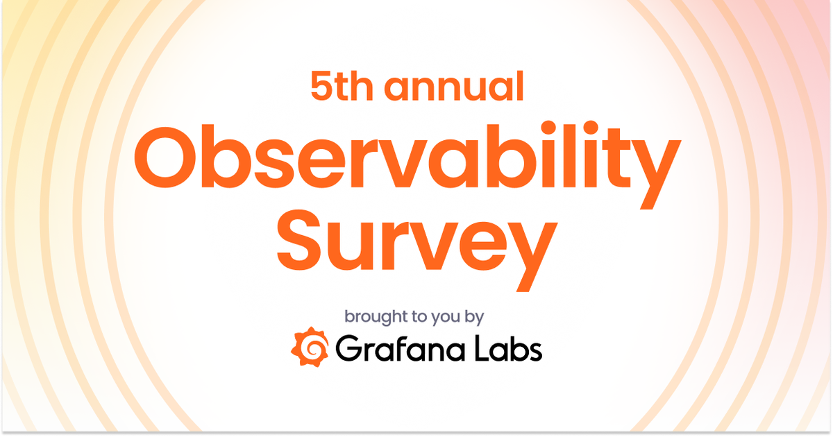 Take Grafana Labs' 5th annual Observability Survey
