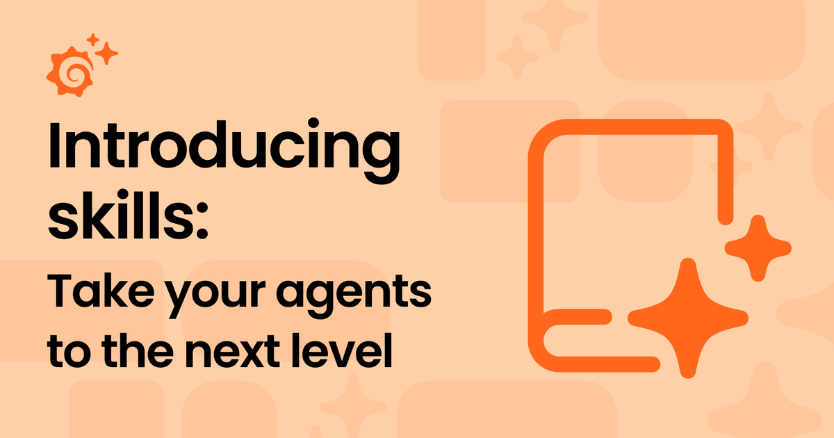 Introducing skills: Take your agents to the next level.