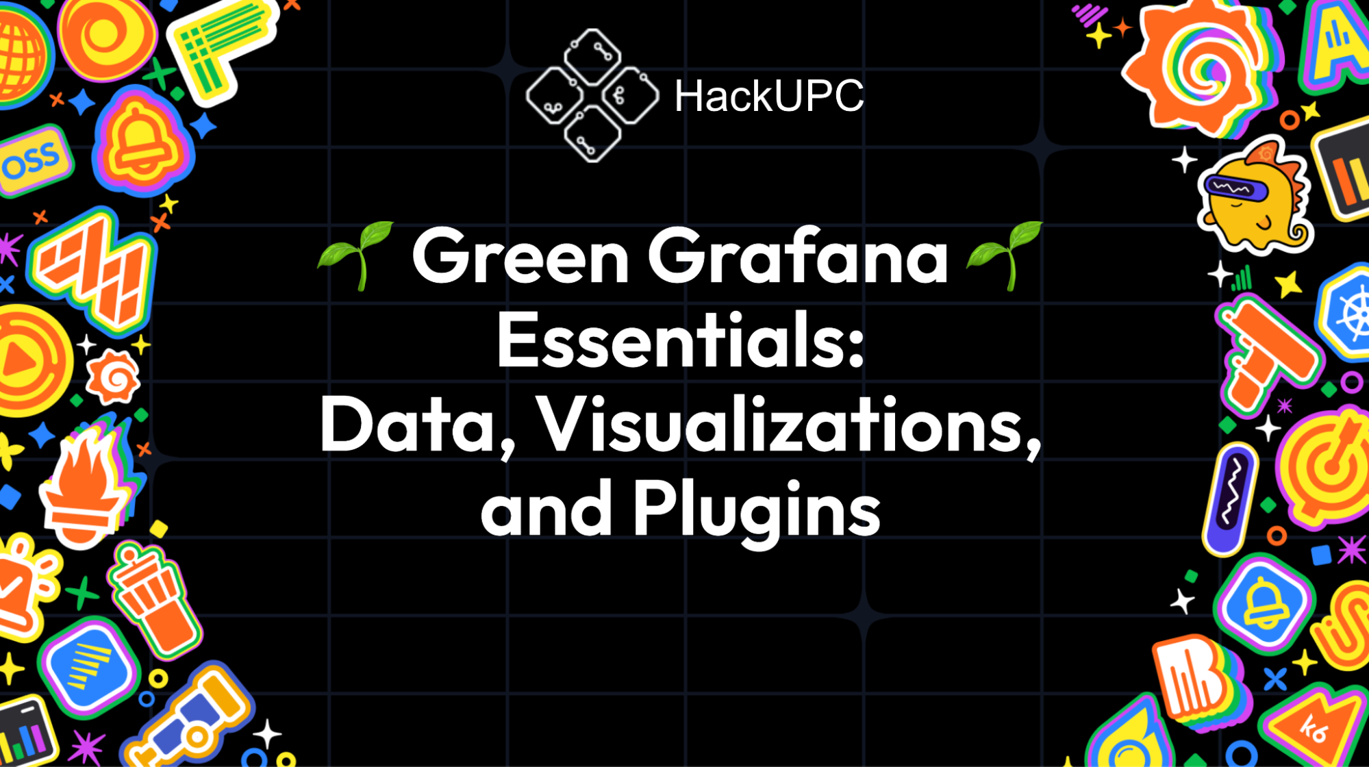 A slide from Grafana Labs' slide deck for HackUPC with the text: 'Green Grafana Essentials: Data, Visualizations, and Plugins' on a dark grid background.