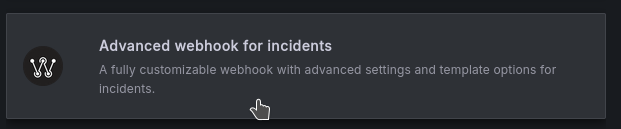 Dark interface showing 'Advanced webhook for incidents' with a description about customizable settings and template options.