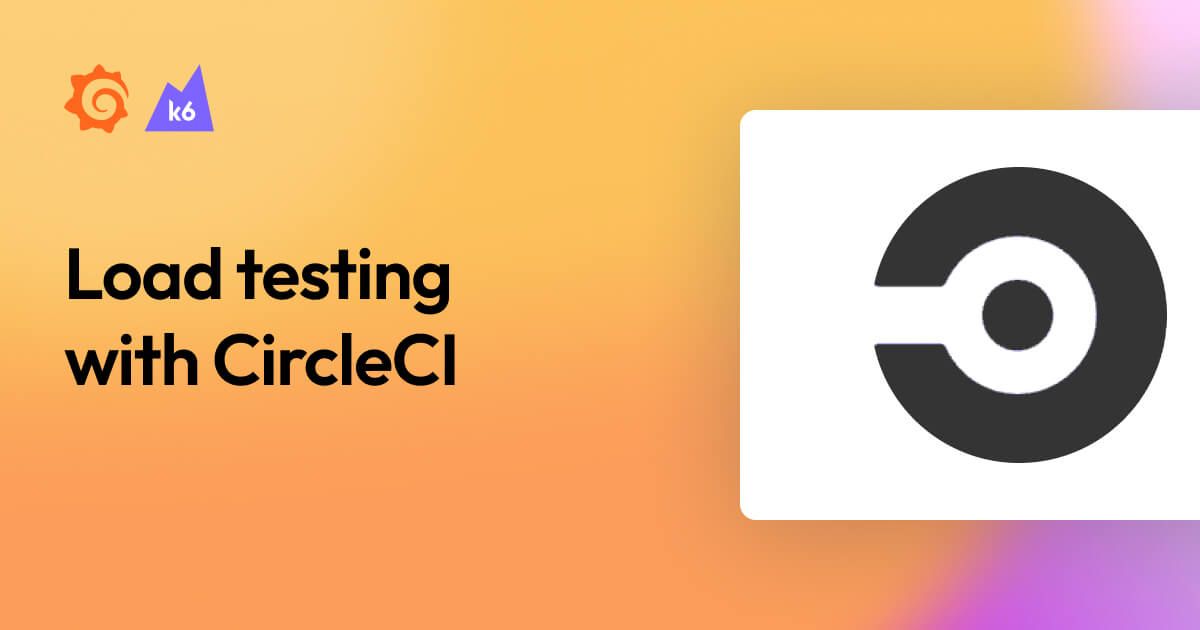 Load testing with CircleCI | Grafana Labs