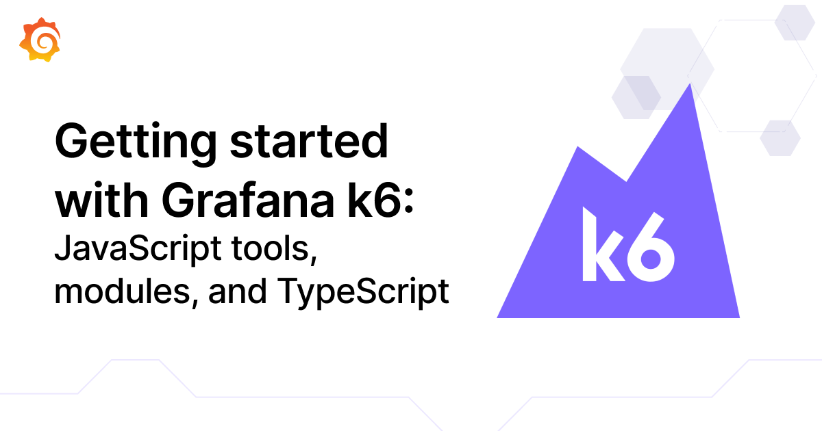 Setting up your Grafana k6 performance testing suite: JavaScript tools ...