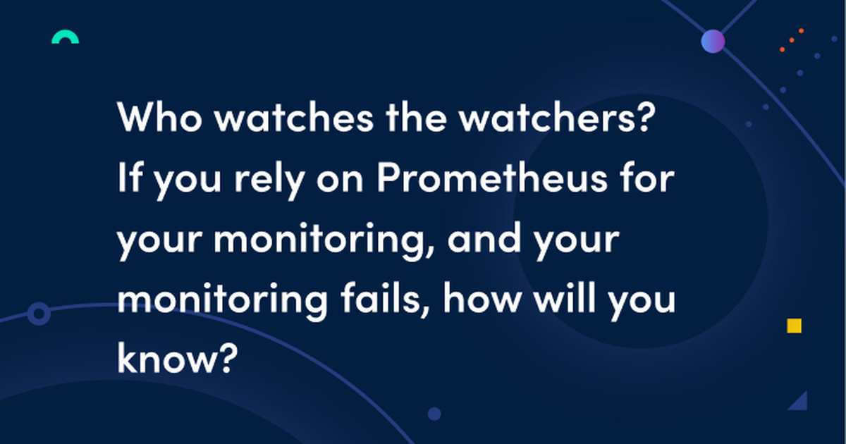 How we use metamonitoring Prometheus servers to monitor all other ...