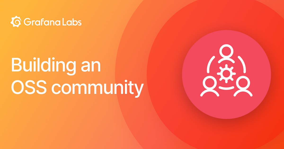 What makes a good open source community? | Grafana Labs