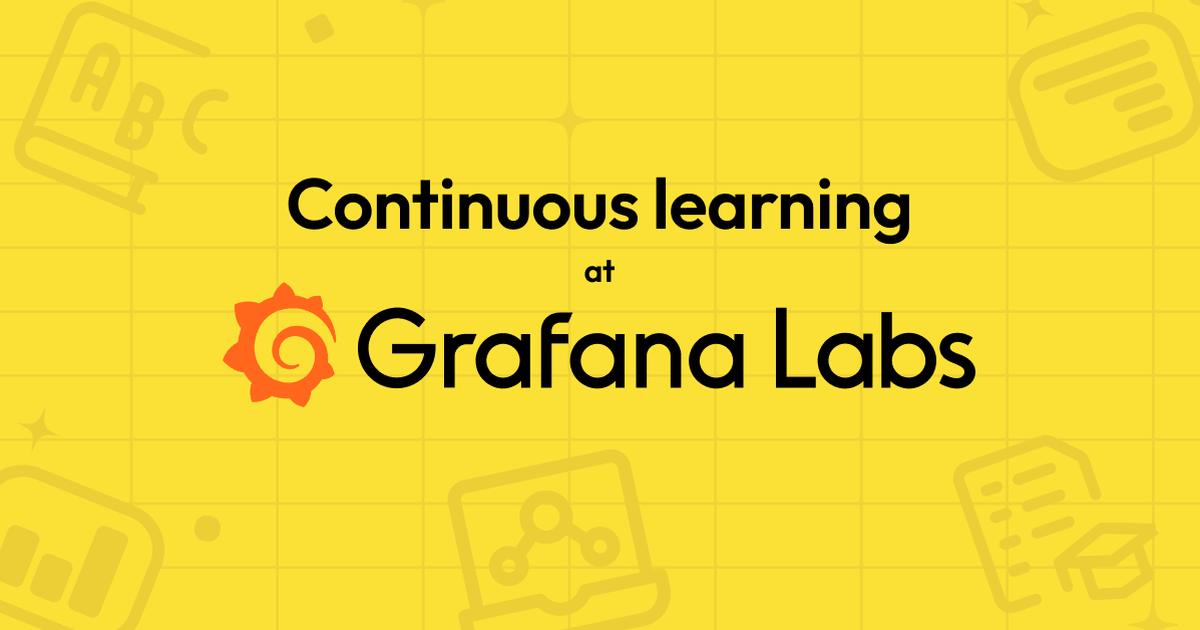 Inside Grafana Labs: how we foster a culture of continuous learning ...