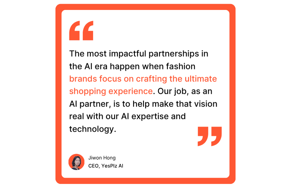A look at AI transformation in fashion from Jiwon Hong, the CEO of YesPlz AI A look at AI transformation in fashion from Jiwon Hong, the CEO of YesPlz AI
