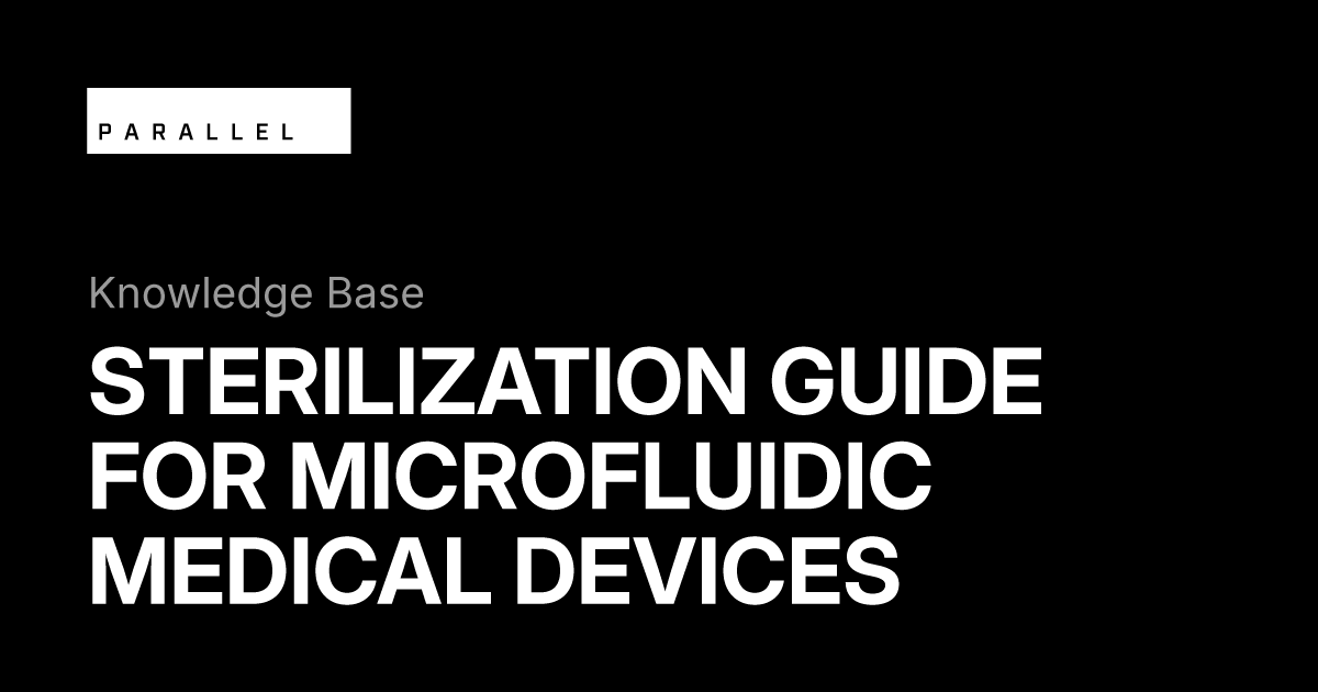 Sterilization guide for microfluidic medical devices | Parallel Fluidics