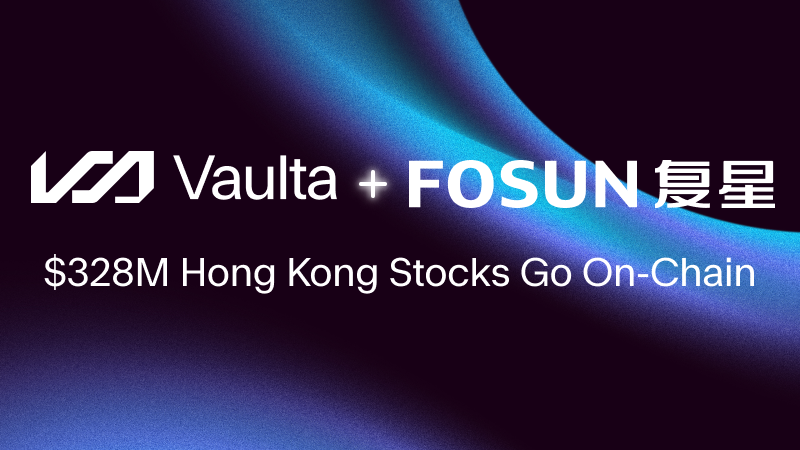 Fosun to Launch First-Ever On-Chain Hong Kong-Listed Shares on Vaulta & Solana, Representing $328 Million in Market Value