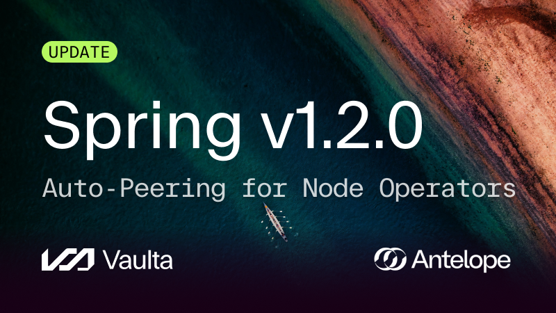 Spring v1.2.0 Brings Gossip Auto-Peering to Vaulta