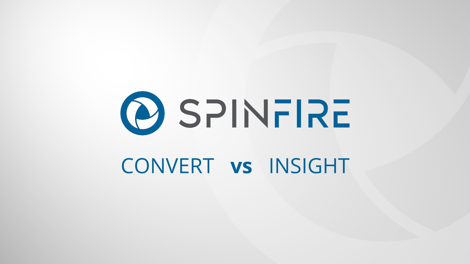 A comparison of SpinFire Convert and SpinFire Insight