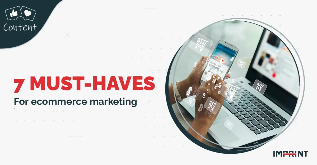 7 Must-haves for eCommerce Marketing