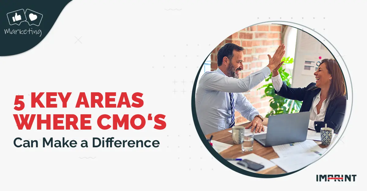 5 Key Areas where CMO’s Can Make a Difference