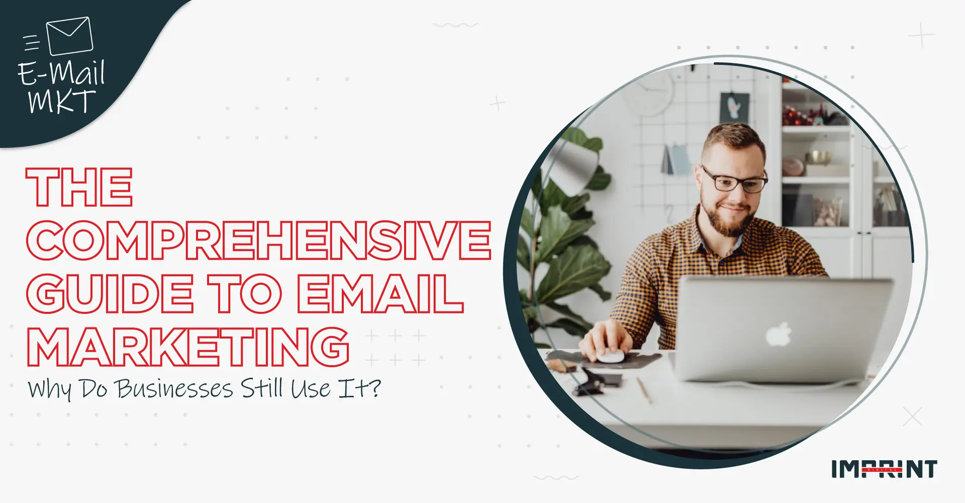 The Comprehensive Guide to Email Marketing
