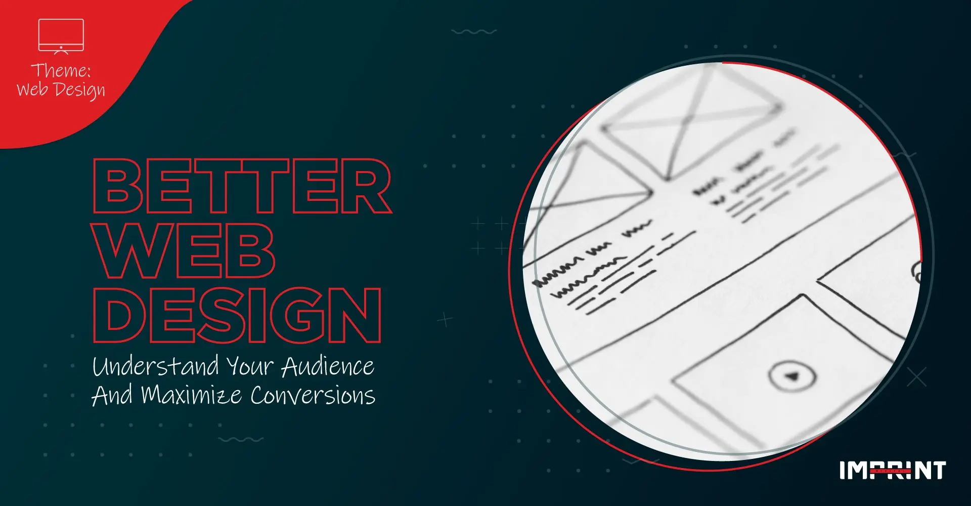 Better Web Design: Understand Your Audience and Maximize Conversions