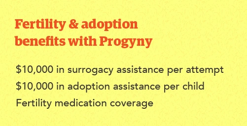 Fertility and adoption benefits through Progyny