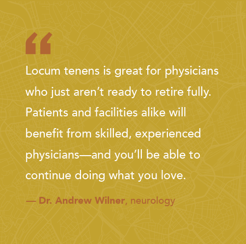 Quote from Dr. Andrew Wilner about working locums in late career