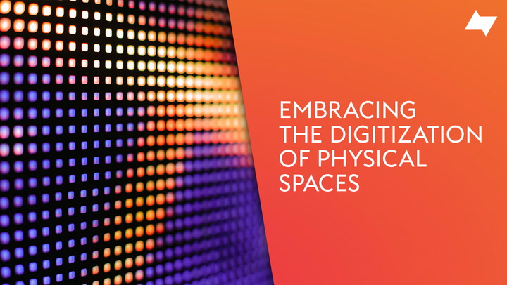 Embracing the Digitization of Physical Spaces