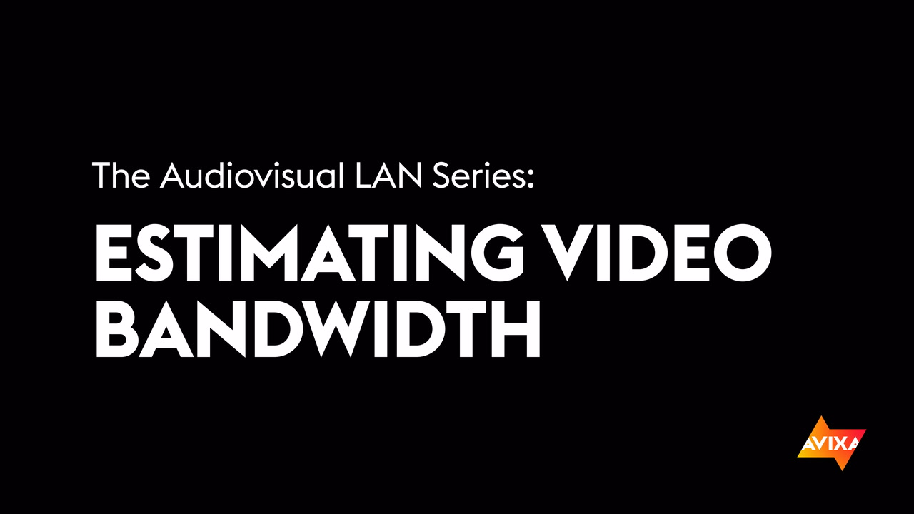 The Audiovisual LAN Series| Estimating Video Bandwidth