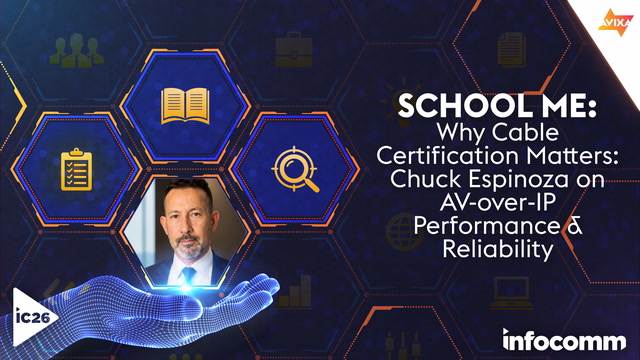 Why Cable Certification Matters: Chuck Espinoza on AV-over-IP Performance & Reliability