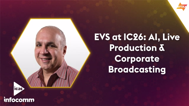 EVS at IC26: AI, Live Production & Corporate Broadcasting