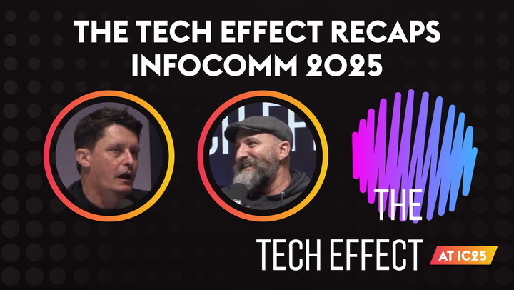 The Tech Effect Recaps InfoComm 2025