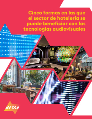 Cinco formas como la hotelería puede beneficiarse con tecnologías audiovisuales