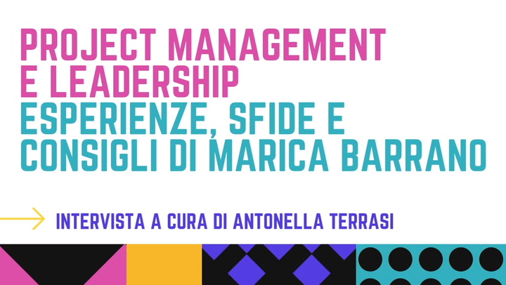 Project Management e Leadership: esperienze, sfide e consigli di Marica Barrano
