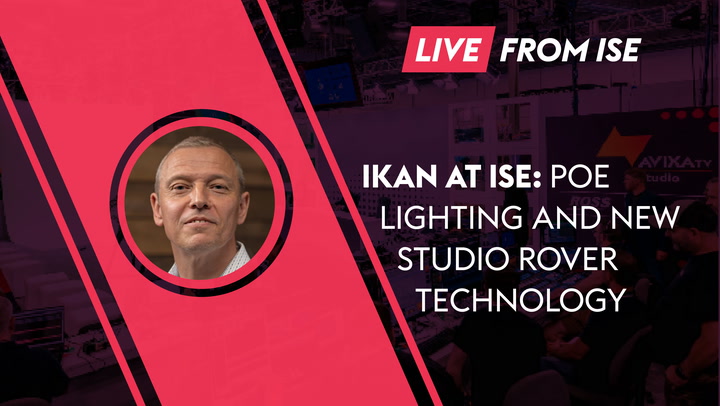 Ikan at ISE: PoE Lighting and New Studio Rover Technology