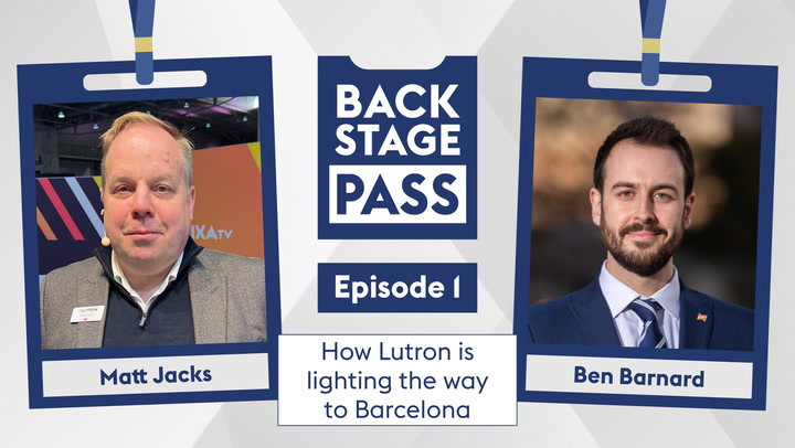 How Lutron is Lighting the Path to Barcelona | Backstage Pass: ISE