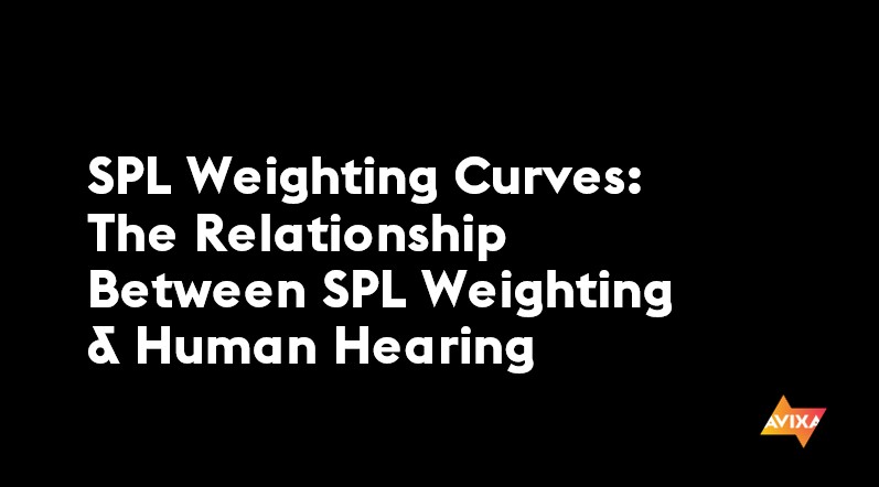 SPL Weighting Curves: The Relationship Between SPL Weighting & Human Hearing (Week 4 Video 1)