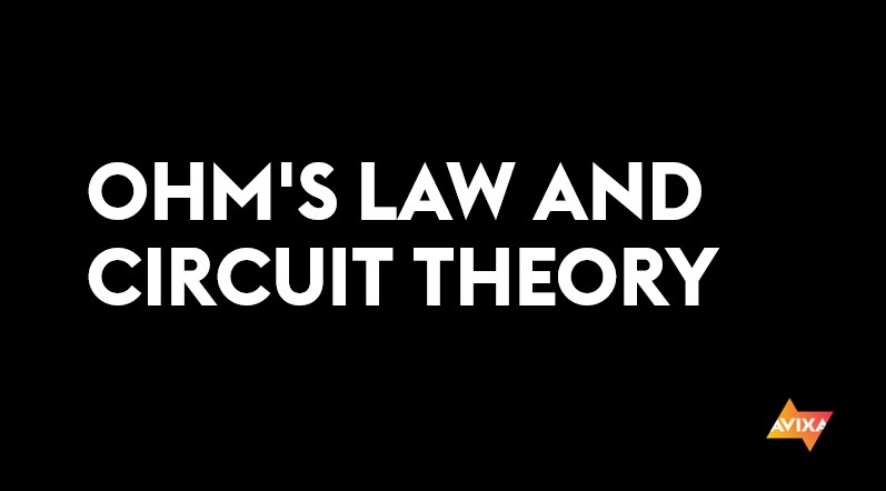 Ohm's Law and Circuit Theory (Week 2 Video 2)