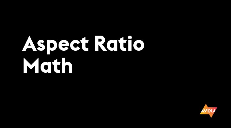 AV Math | Aspect Ratio Math