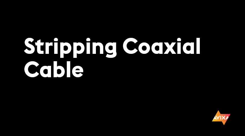 Stripping Coaxial Cable
