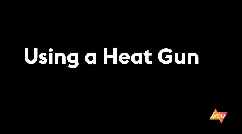 Using a Heat Gun