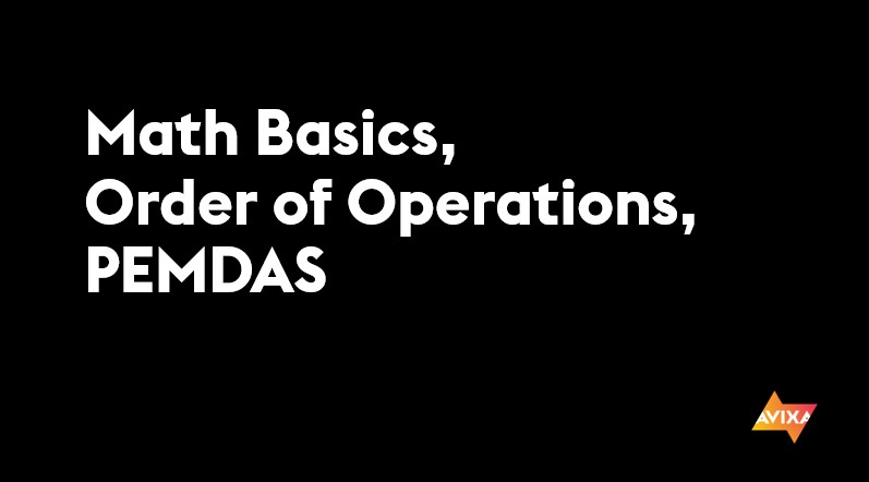 AV Math | Math Basics, Order of Operations, PEMDAS