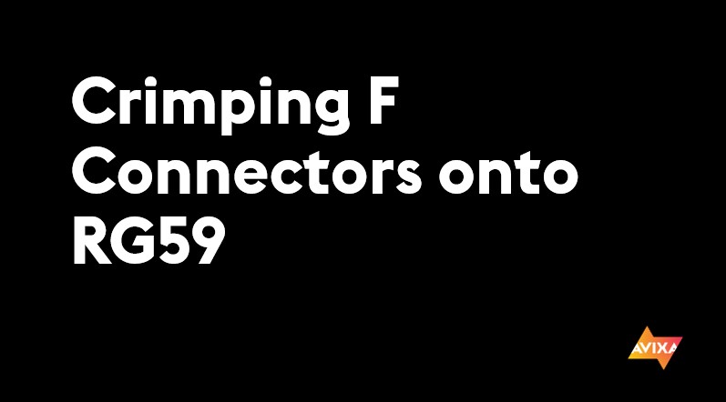 Crimping F Connectors onto RG59