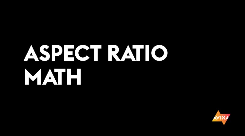 AV Math | Aspect Ratio Math